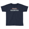 Bad Habits Toddler T-shirt