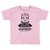I Am Cat Actually In A Very Commited Relationship Toddler T-shirt