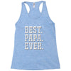 best papa ever Racerback Tank