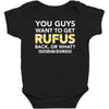 You Guys Want To Get Rufus Back or What Sametimeless Baby Bodysuit