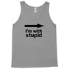 i'm with stupid Tank Top