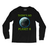 there is no planet  b earth day Long Sleeve Shirts