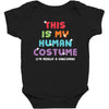 This Is My Human Costume I'm Really a Unicorn Baby Bodysuit