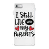 I Still Live With My Parents iPhone 7 Case