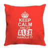 Keep Calm And Let Alex Handle It Throw Pillow