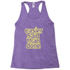 easier said than done Racerback Tank