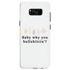 Baby Why You Bullshittin Samsung Galaxy S8