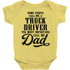 Some People Call Me a Truck Driver The Most Important Call Me Dad Baby Bodysuit