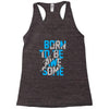 BORN TO BE AWESOME Racerback Tank