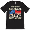 This Is How Americans Take A Knee T-Shirt