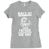 Back Off I Have A Crazy Grandpa And I am not Afraid To Use Him Ladies Fitted T-Shirt