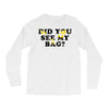 Did You See My Bag Long Sleeve Shirts