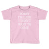 didn't want to come   copy Toddler T-shirt