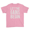 let the gains begin Youth Tee