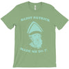 saint patrick made me do it T-Shirt