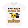 nothing scares me i'm a teacher All Over Women's T-shirt