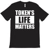 tokens life matters T-Shirt