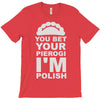 yout bet your pierogi i'm polish T-Shirt