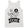 be a voice not an echo Tank Top