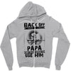 Back Off I Have A Crazy Papa And I am not Afraid To Use Him Zipper Hoodie