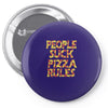 people suck pizza rules Pin-back button