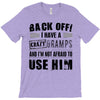 Back Off Crazy Gramps Afraid To Use Him T-Shirt