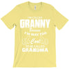 I&rsquo;m Called Granny Because I&rsquo;m Way Too Cool To Be Called Grandma T-Shirt