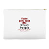 hand it to short people Accessory Pouches