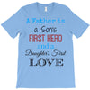father is a son's first hero T-Shirt