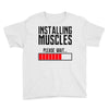 new installing muscle Youth Tee