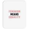 Feminism Means Equality Mousepad