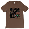 Science It's Like Magic But Real T-Shirt