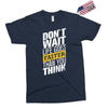 do not wait life goes faster than you think Exclusive T-shirt