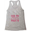 Feed Me and Tell Me I'm Pretty Racerback Tank