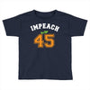 Impeach 45 Toddler T-shirt