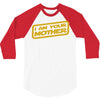 i am your mother 3/4 Sleeve Shirt