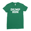 dump him Ladies Fitted T-Shirt