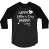 Happy First Father's Day Daddy 3/4 Sleeve Shirt