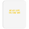 me not love Mousepad