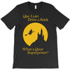 i drive a stick   halloween superpower T-Shirt