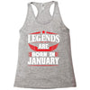 Legends Are Born In January Racerback Tank