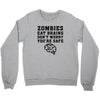 Zombies Eat Brains Dont Worry You Are Safe Crewneck Sweatshirt