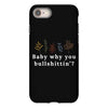 Baby Why You Bullshittin iPhone 8