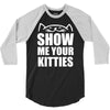 show me your kitties 3/4 Sleeve Shirt