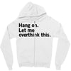 Hang on. Let me overthink this. Zipper Hoodie