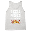 pizza fixes everything Tank Top