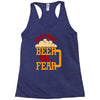 drink beer fuck fear Racerback Tank