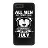 All Men Are Created Equal But Only The Best Are Born In July iPhone 7 Plus Case