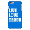 Live Love Teach iPhone 6/6s Plus Case