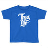thug life Toddler T-shirt